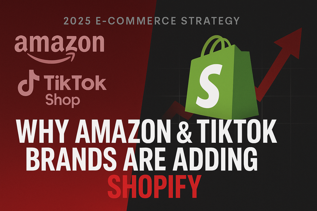 Why Successful Amazon and TikTok Shop Brands Are Adding Shopify to Their Strategy in 2025